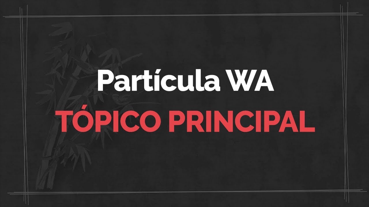 Partícula は (WA) - Indicando Tópico Principal | Aula de Japonês