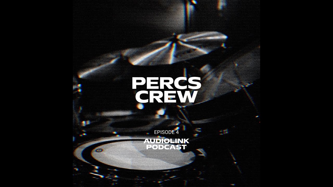 EP 004: PERCS CREW - AUDIOLINK PODCAST