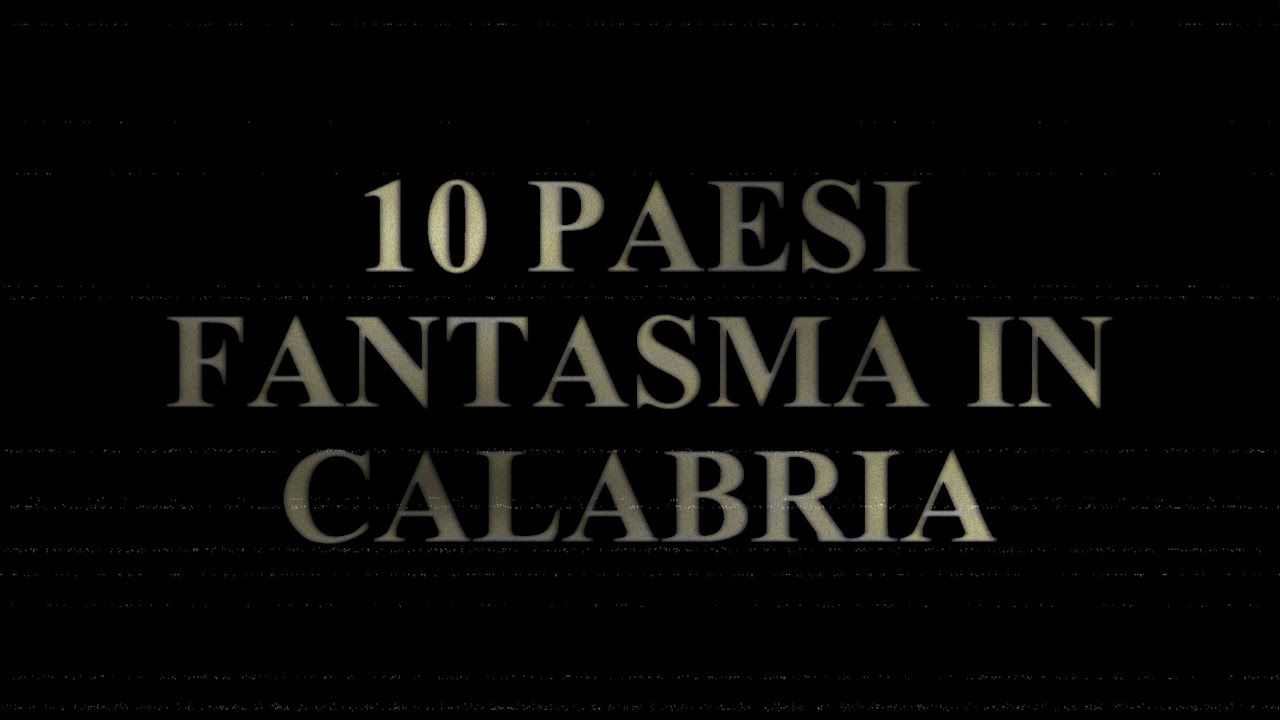 10 PAESI FANTASMA IN CALABRIA