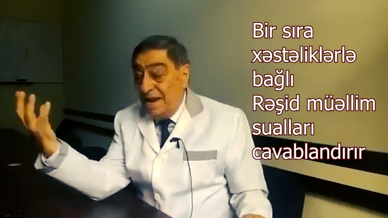 Yaddaşsızlıq, qurd xəstəliyi, vitaminsizlik, qidalanma, qıcolma Rəşid müəllim sualları cavablandırır