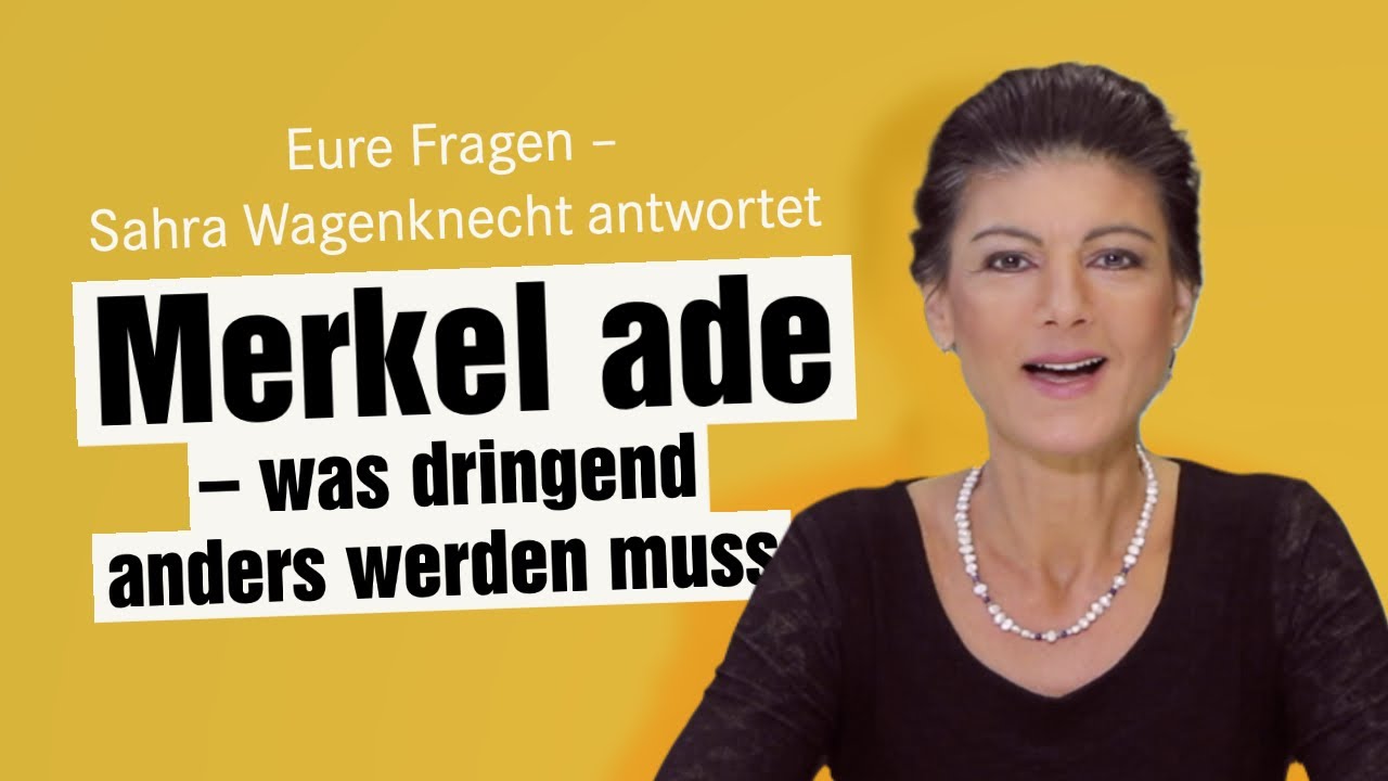 Merkel ade - was dringend anders werden muss | Eure Fragen, Sahra Wagenknecht antwortet