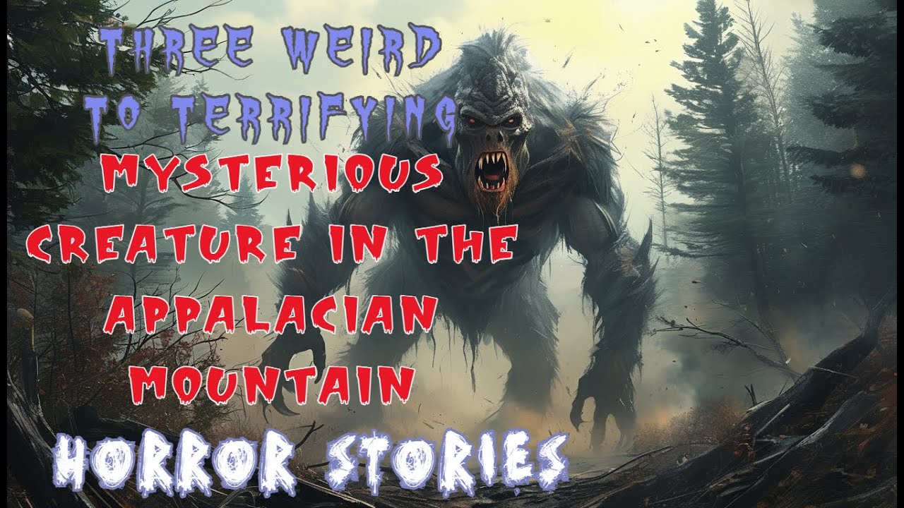 3 Bizarre Monster Attack in the Appalachian Mountain | Horror | Nightmare Stories