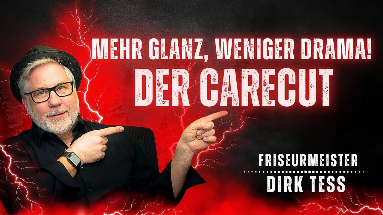 DER CARECUT - MEHR GLANZ WENIGER DRAMA FÜR DEIN HAAR |  Friseurmeister Dirk Tess