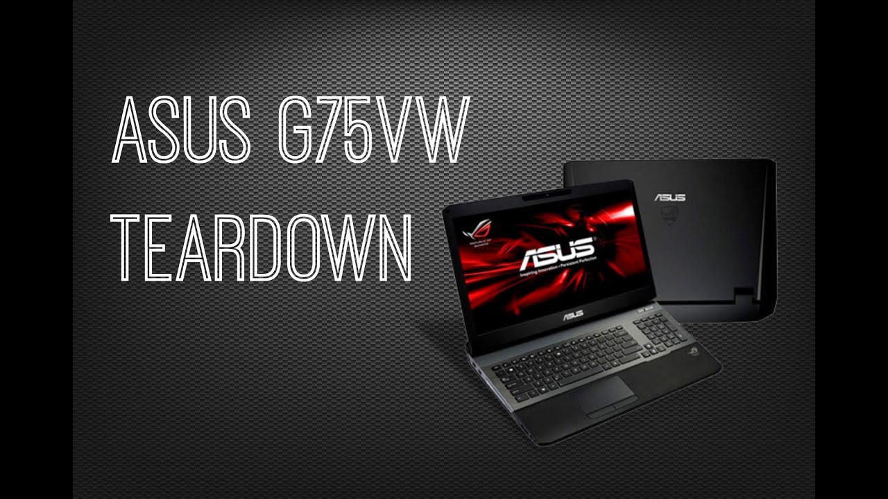 ASUS G75VW TEARDOWN l HIDEVOLUTION