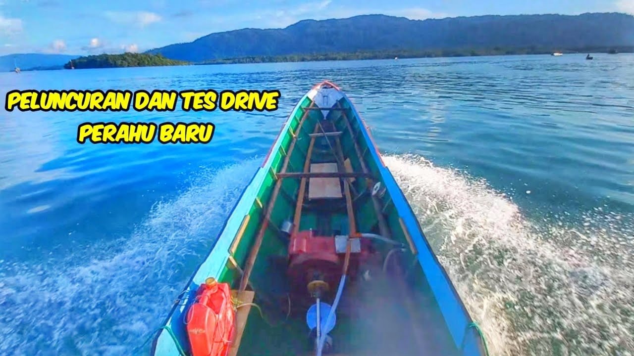 TES DRIVE PERAHU BARU || peluncuran perahu kayu