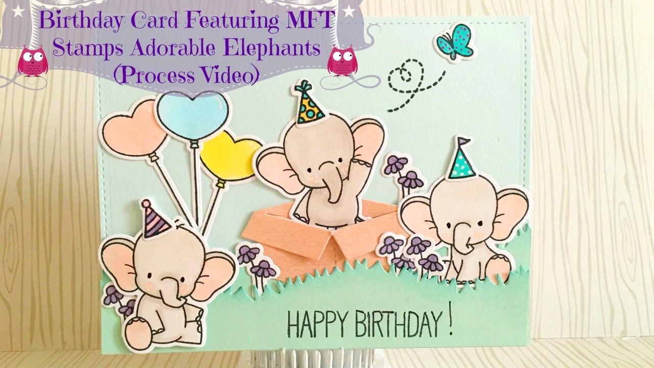 Birthday Card Feat. MFT Stamps Adorable Elephants [Process Video]