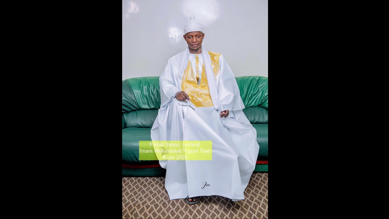  Fàttali thème: tawhiid Imam Muhammad Ngaari Faal Koor 2026