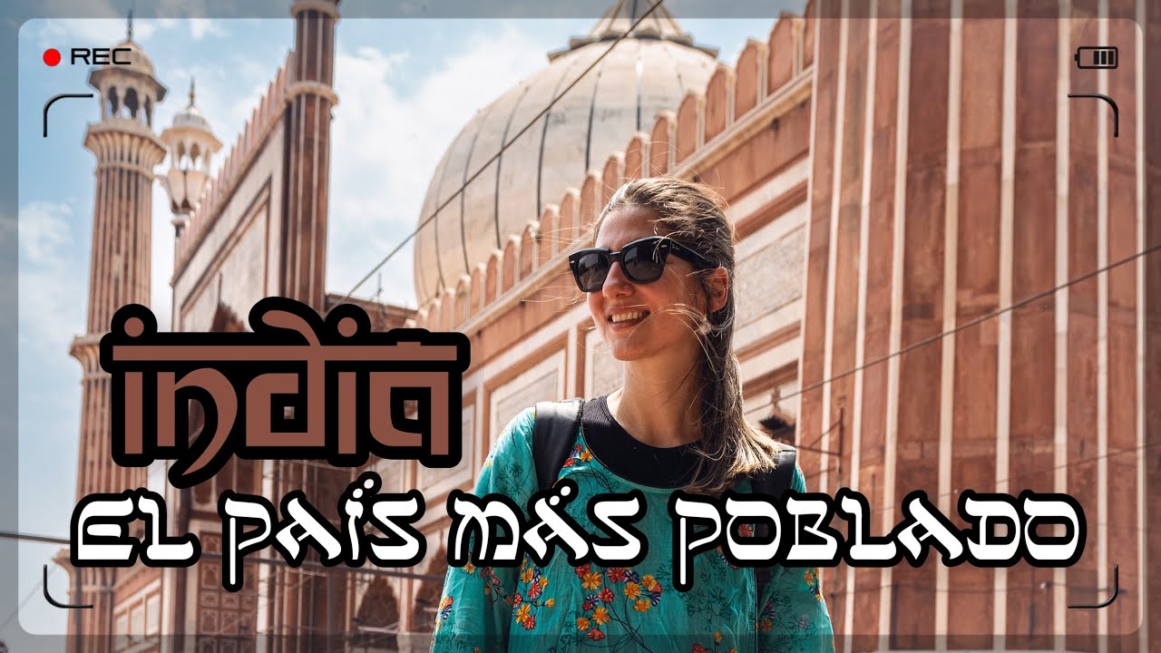INDIA, EL PAIS MAS POBLADO DEL MUNDO