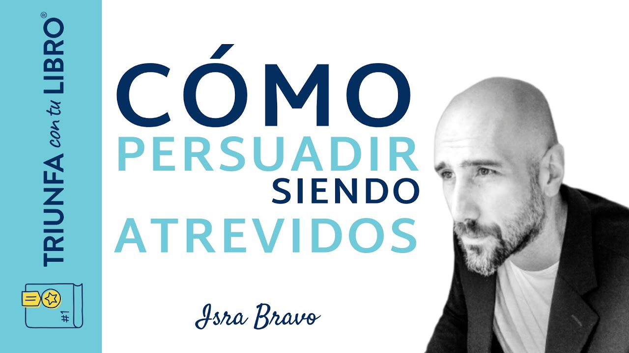 Cómo persuadir siendo atrevidos con Isra Bravo
