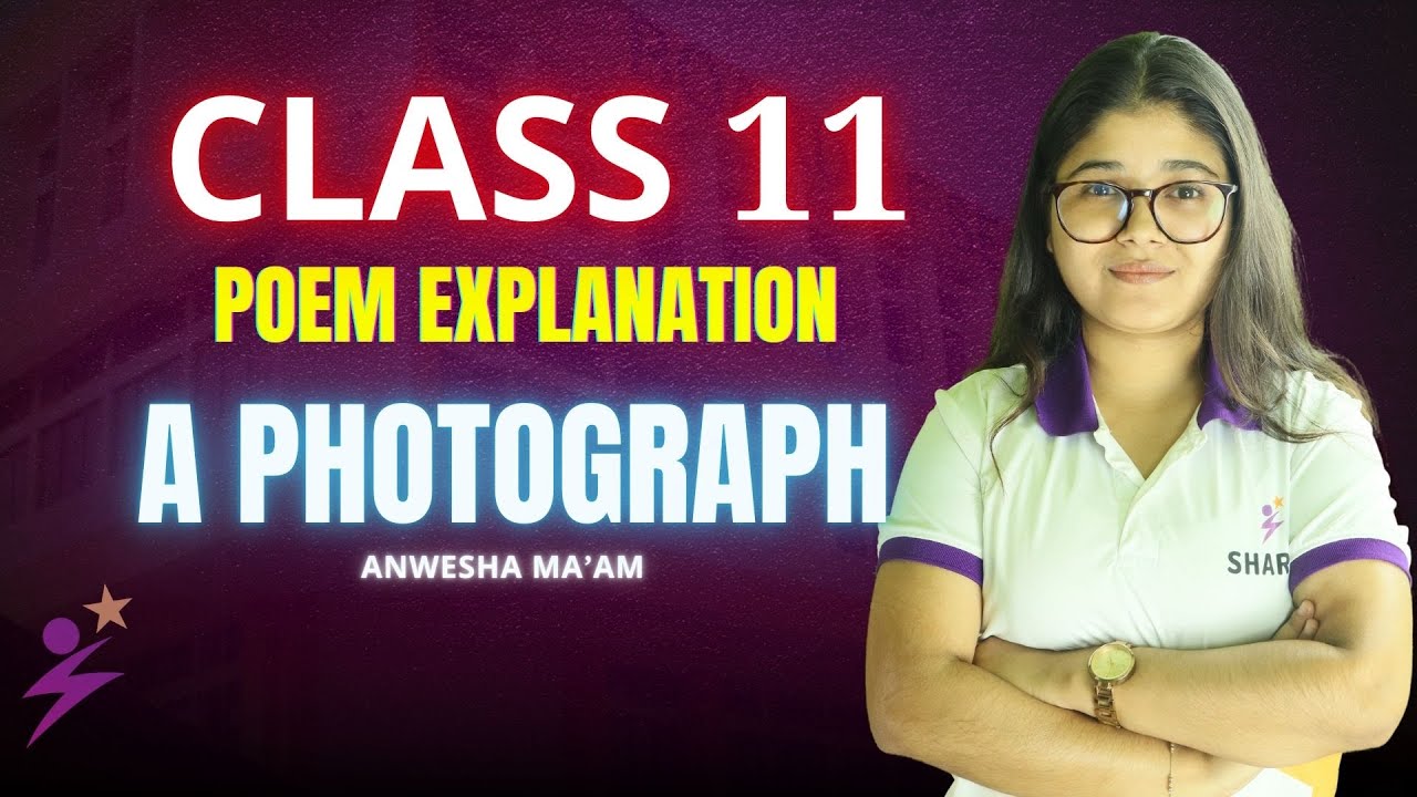 CLASS 11|  A PHOTOGRAPH| POEM EXPLANATION| BY ANWESHA MA'AM | #SHARPY #CLASS11 #hs