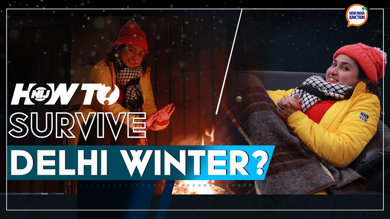 #NIJHowTo | EP 2 | How To Survive Delhi Winters?