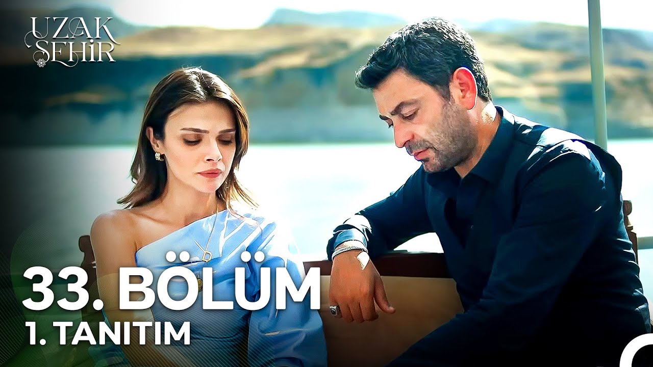 Uzak Şehir 33. B&ouml;l&uuml;m 1. Tanıtım | 