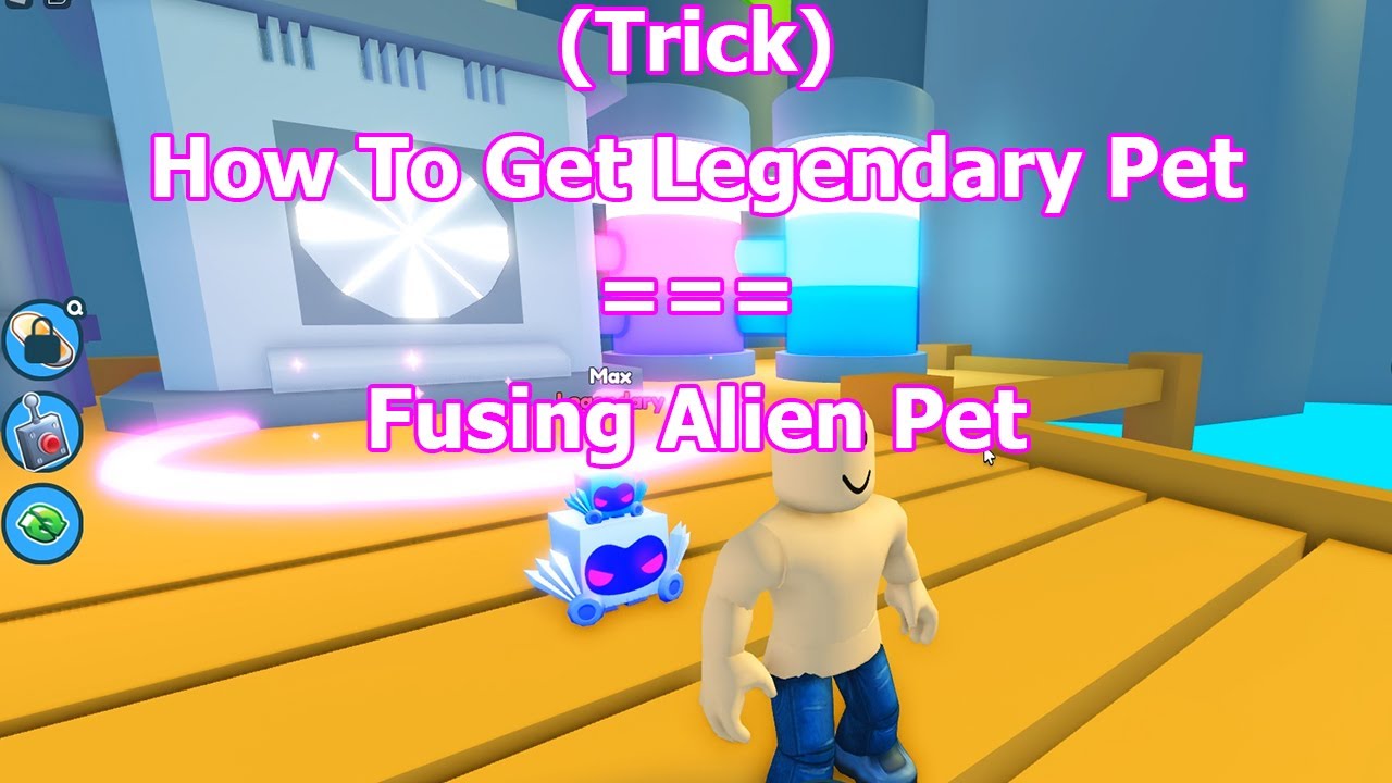 Trick How To Get Legendary Pet === Fusing Alien Pet