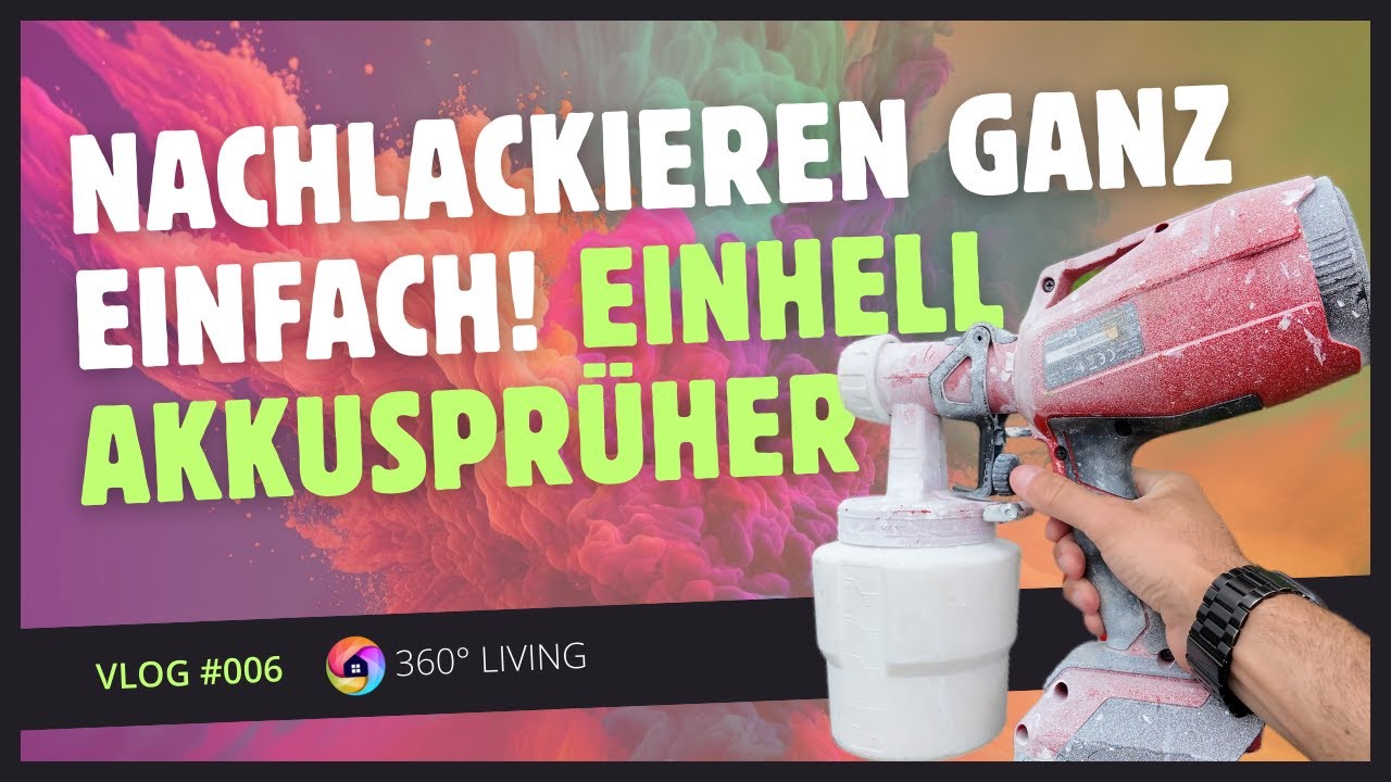 Vlog #006 --- Lackieren leicht gemacht: mit dem Einhell Farbsprühsystem