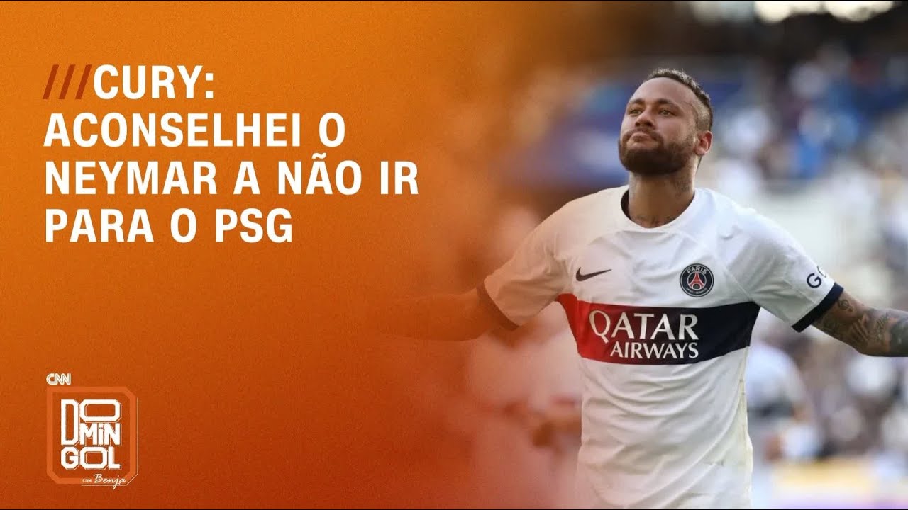 Cury: Aconselhei o Neymar a n&atilde;o ir para o PSG | DOMINGOL