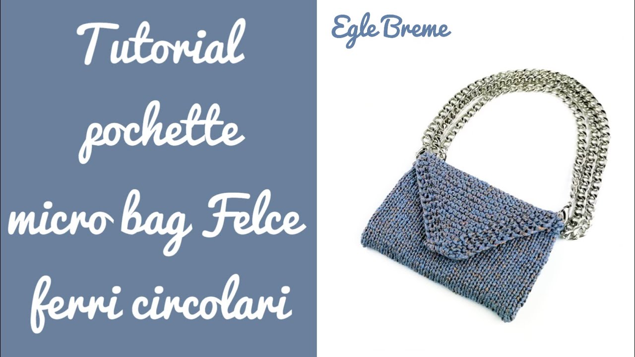 Tutorial pochette micro bag marsupio Felce ferri circolari