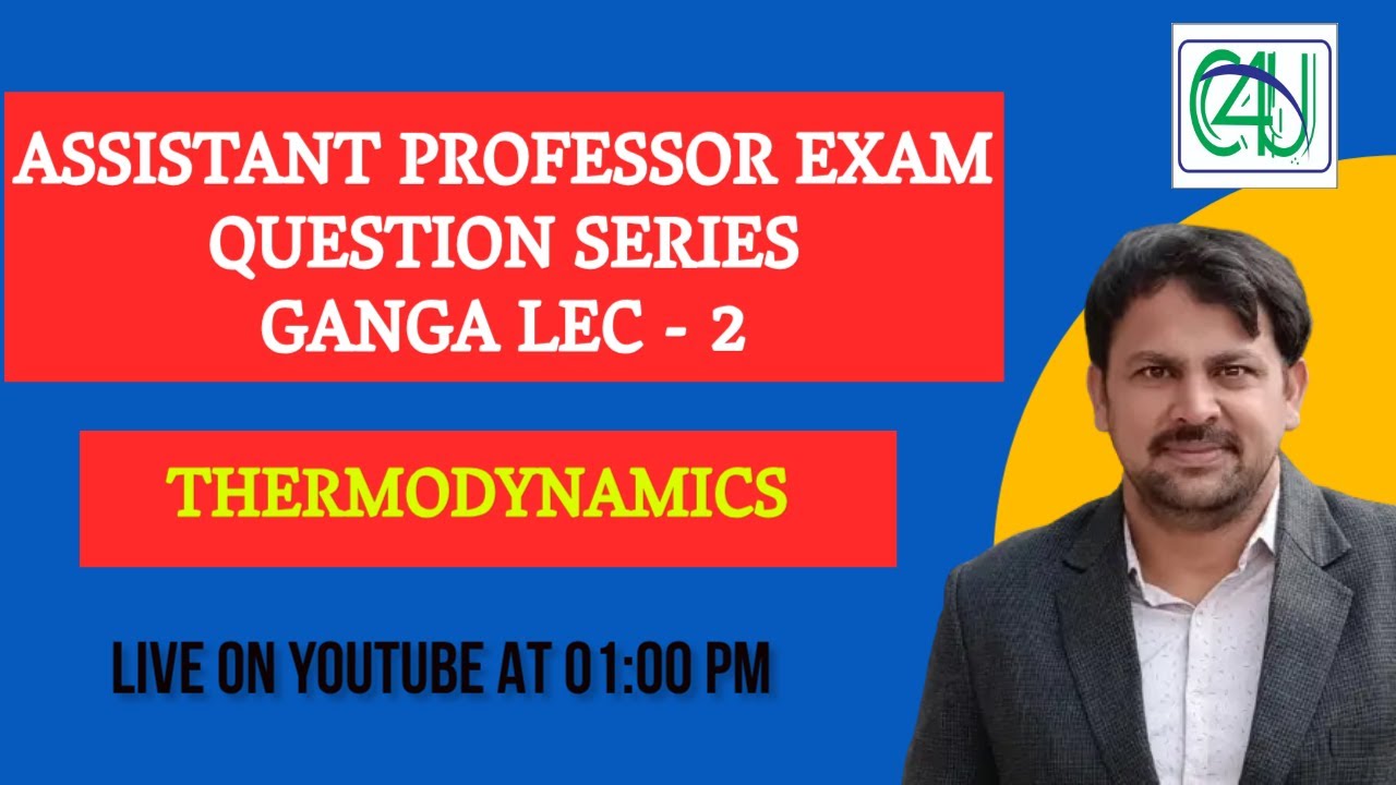 ASSISTANT PROFESSOR EXAM | QUESTION SERIES | GANGA LEC - 2 | THERMODYNAMICS | C4U