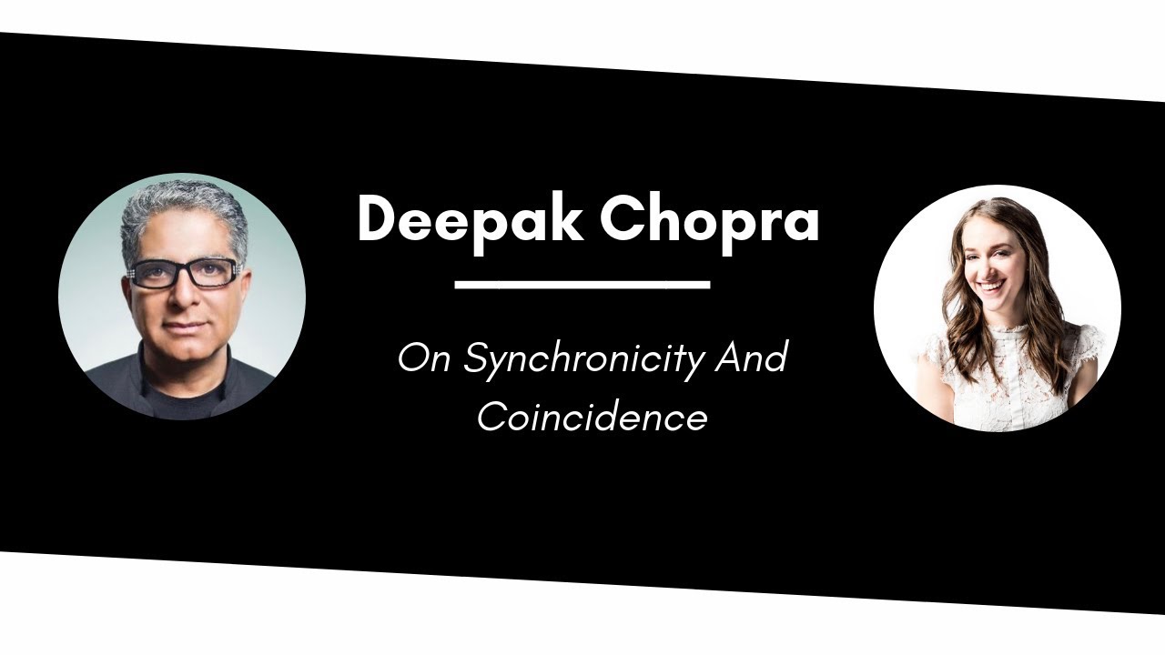Deepak Chopra On Synchronicity And Coincidence