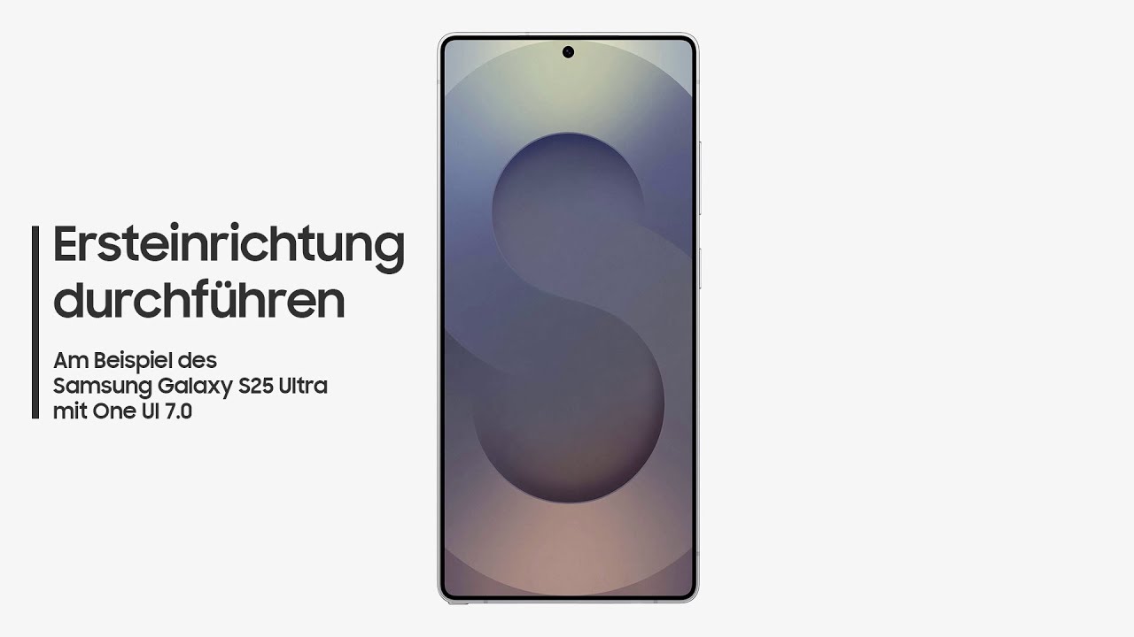 Galaxy S25: Ersteinrichtung durchf&uuml;hren