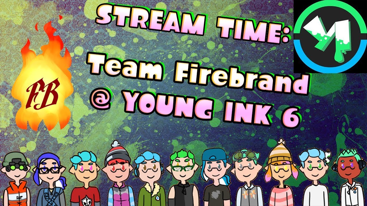 STREAM TIME: Team Firebrand at Young Ink 6 | Splatoon 2