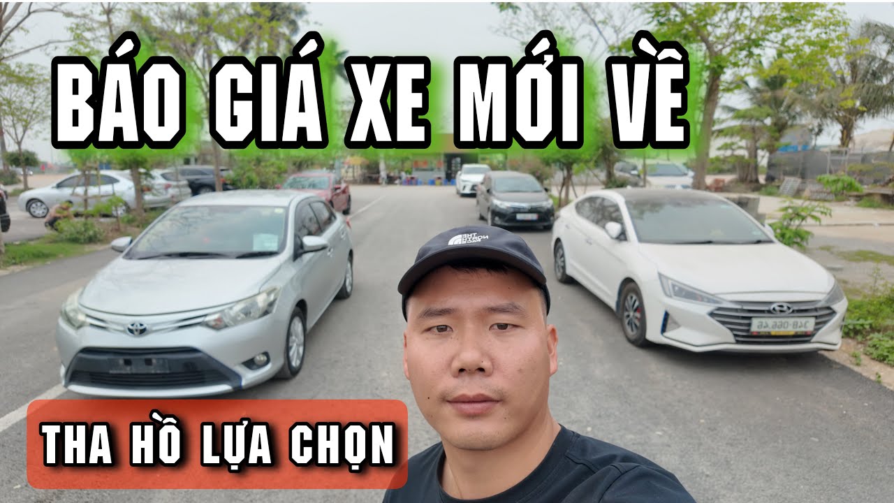 Báo giá Tổng Hợp Những Mẫu Xe Mới Về  | Mời Bà Con Qua Chọn Xe Cùng Em Vương