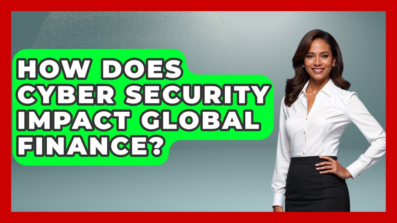 How Does Cyber Security Impact Global Finance? - Financial History Files