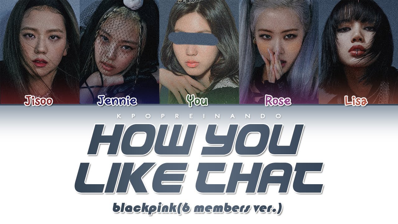 BALCKPINK + YOU - How You Like That [5 Members ver.] - (Color Coded Han|Rom|Eng)