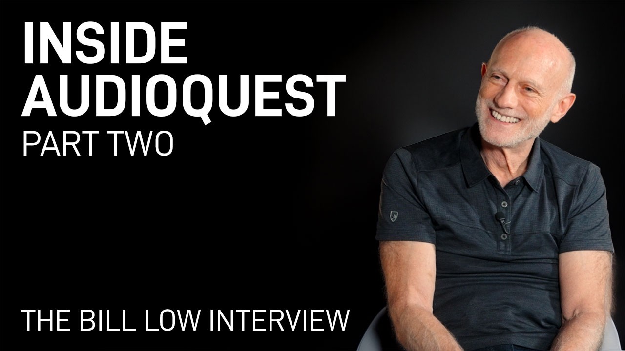 Inside AudioQuest Part 2: Bill Low on Power, Measurement, and the Future of Hi-Fi