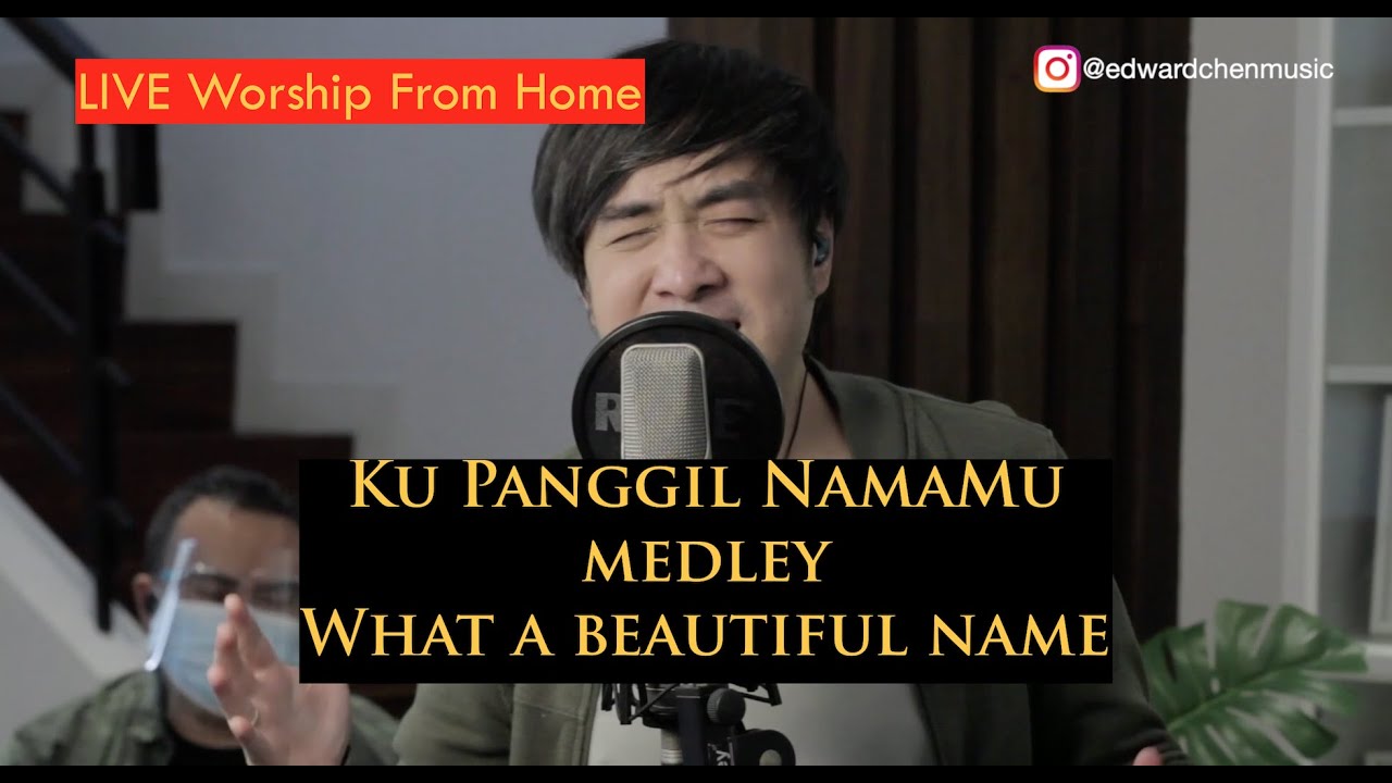 Ku panggil NamaMu medley What a Beautiful Name [ LIVE ] - Edward Chen 陳國富 ( Worship from Home )