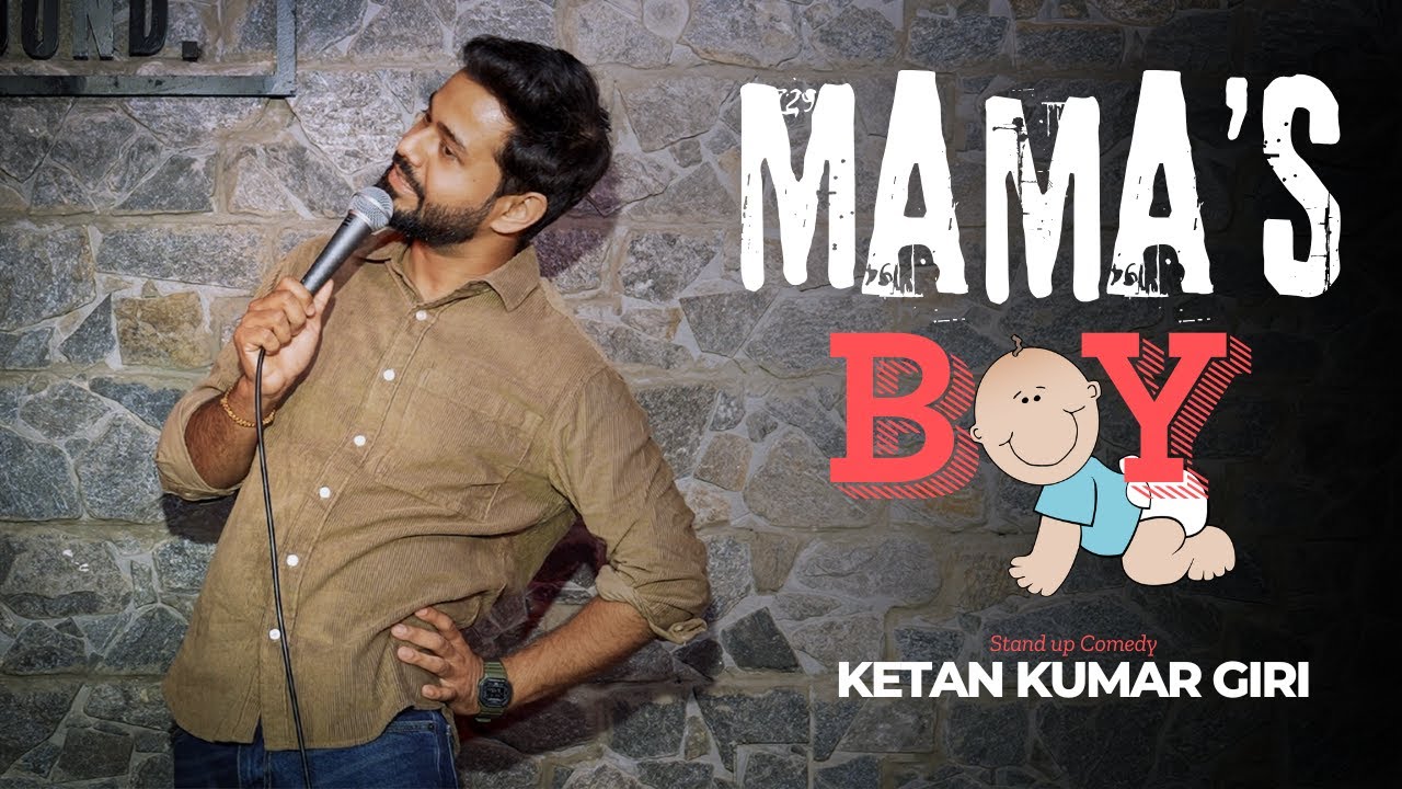 Mama’s Boy - Stand up comedy by Ketan Kumar Giri