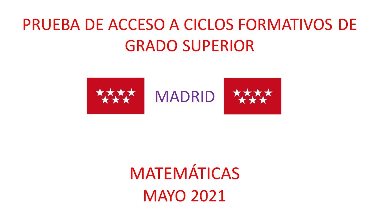 Prueba de acceso al grado Superior Matemáticas, Mayo 2021, Madrid, examen resuelto.
