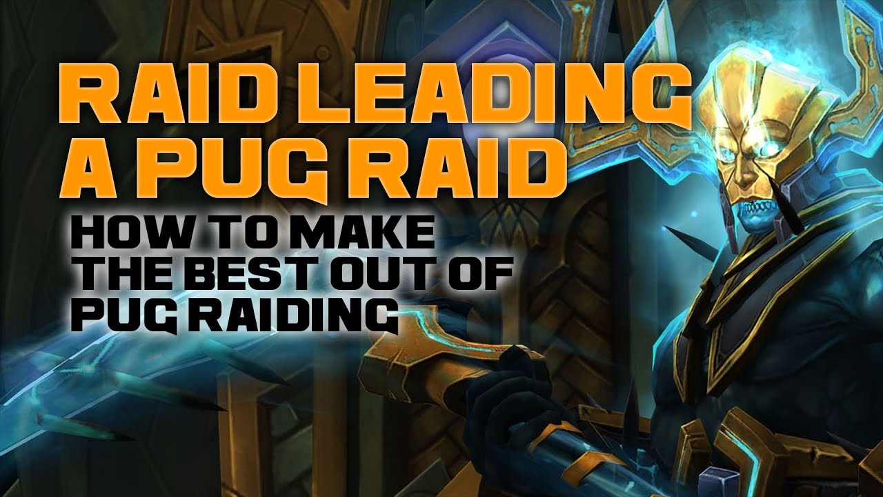 Tips for Raid Leading a Pug Raid