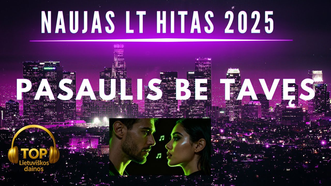 PASAULIS BE TAVĘS 🎧TOP Lietuviškos dainos🎧 NAUJA DAINA 2025