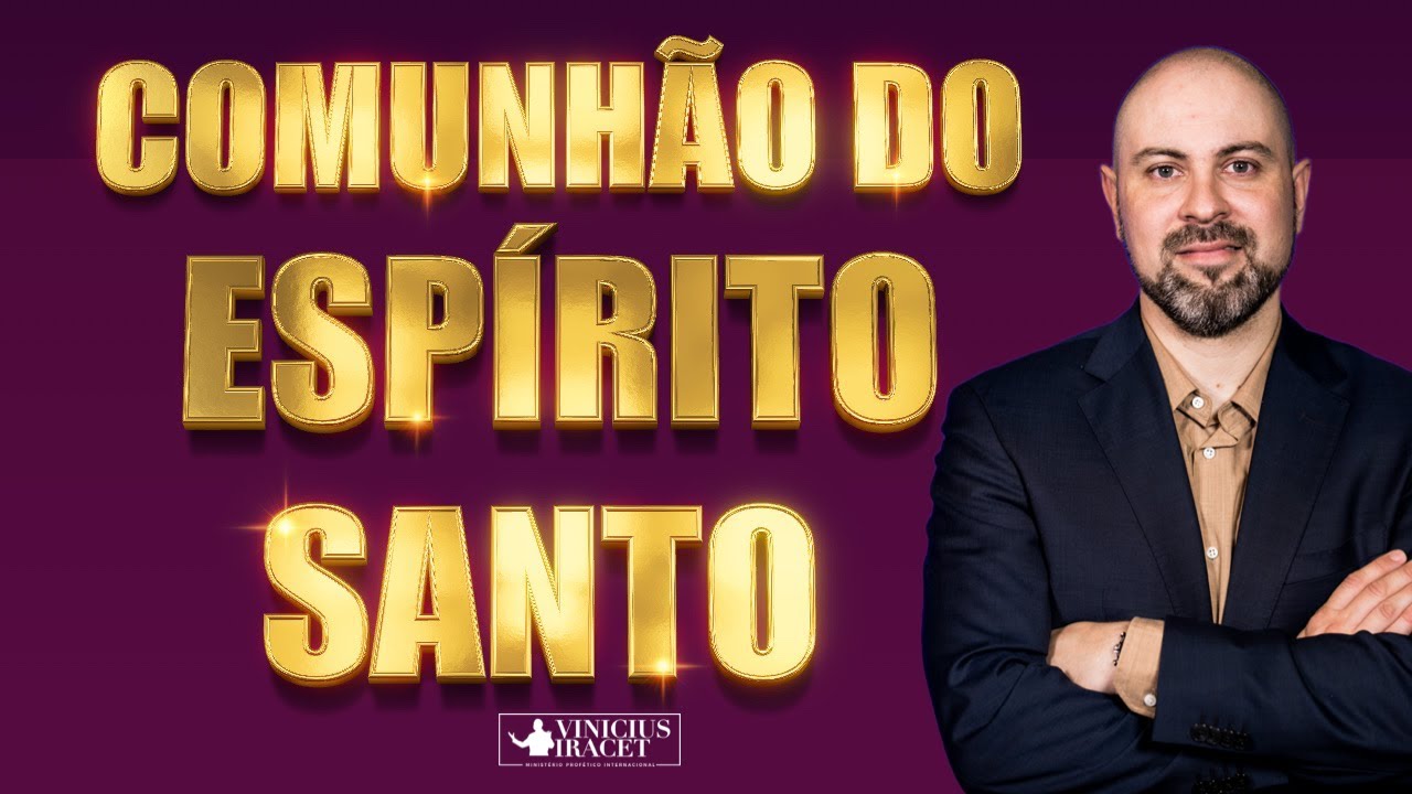 Comunhão do Espírito Santo - OUÇA A DEUS Fellowship of the Holy Spirit @ViniciusIracet