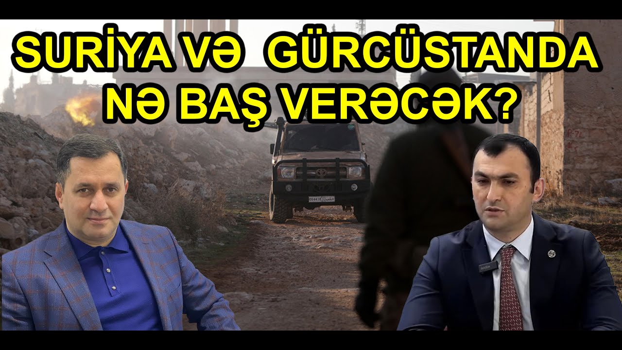 GÜNDƏM: Suriya və Gürcüstanda nə baş verəcək?