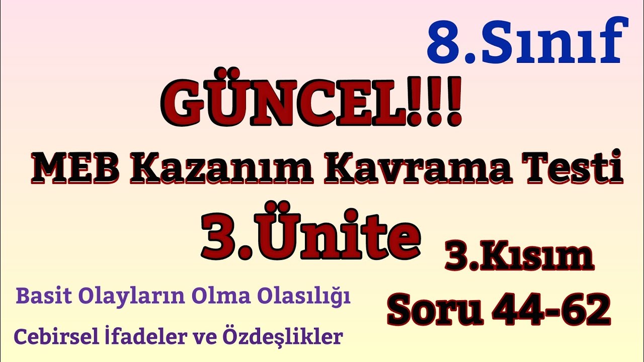 8.Sınıf Matematik:MEB Kazanım Kavrama Testi 3.Ünite 3.Kısım (Soru 44-62)