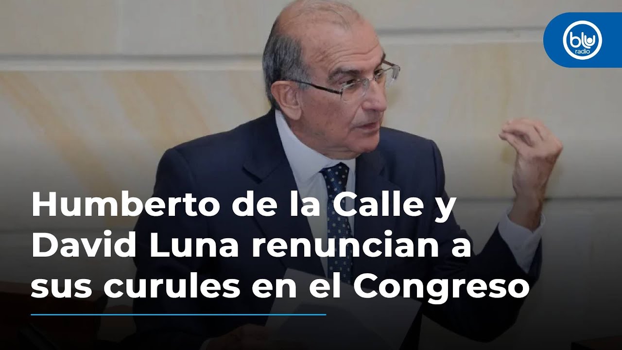 Humberto de la Calle y David Luna renuncian a sus curules en el Congreso