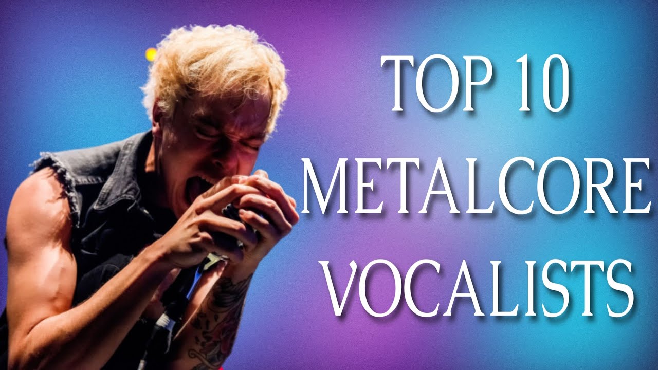 My Top 10 Clean Metalcore Vocalists