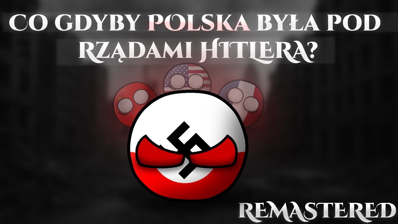 Co gdyby POLSKA była pod rządami HITLERA? REMASTERED.