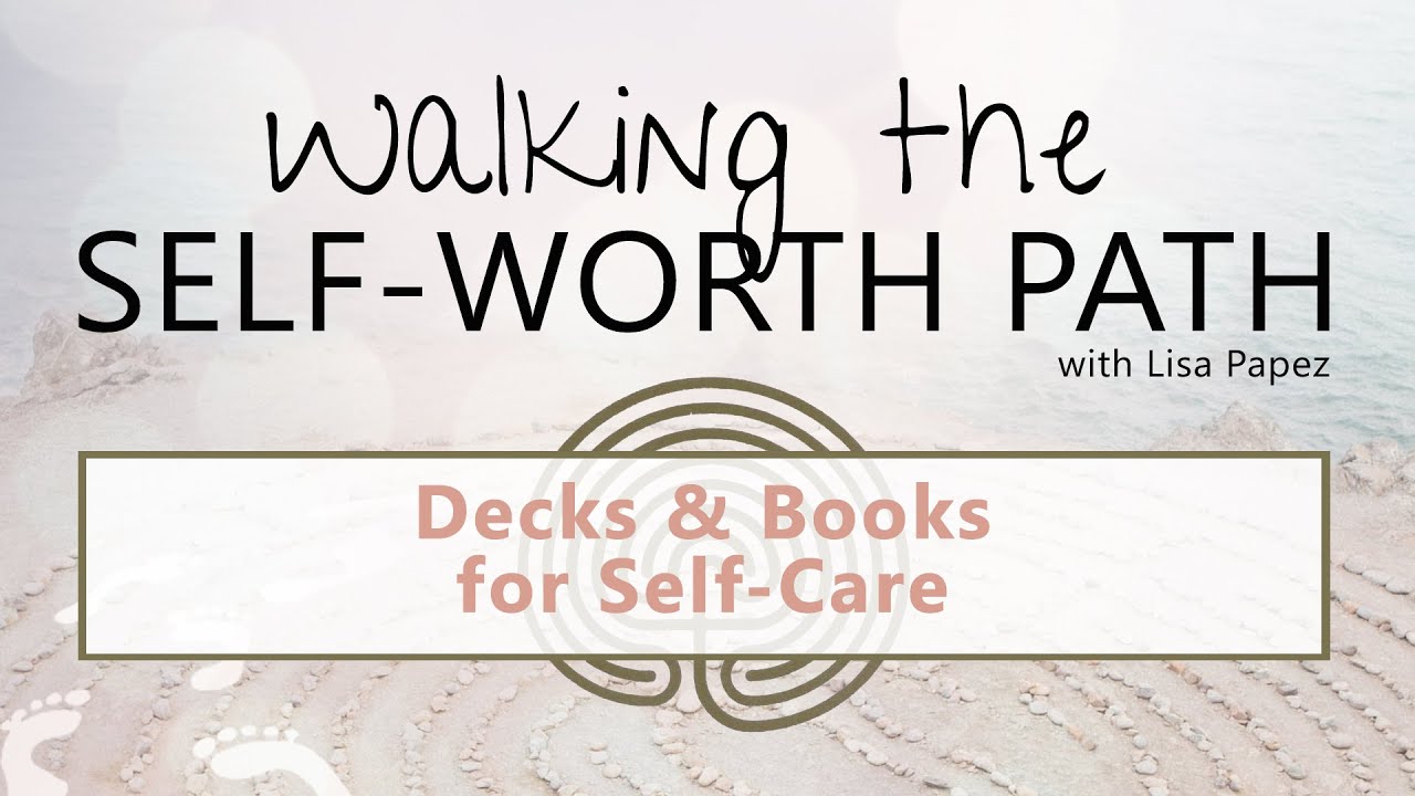Decks & Books for Self-Care | Walking the Self-Worth Path