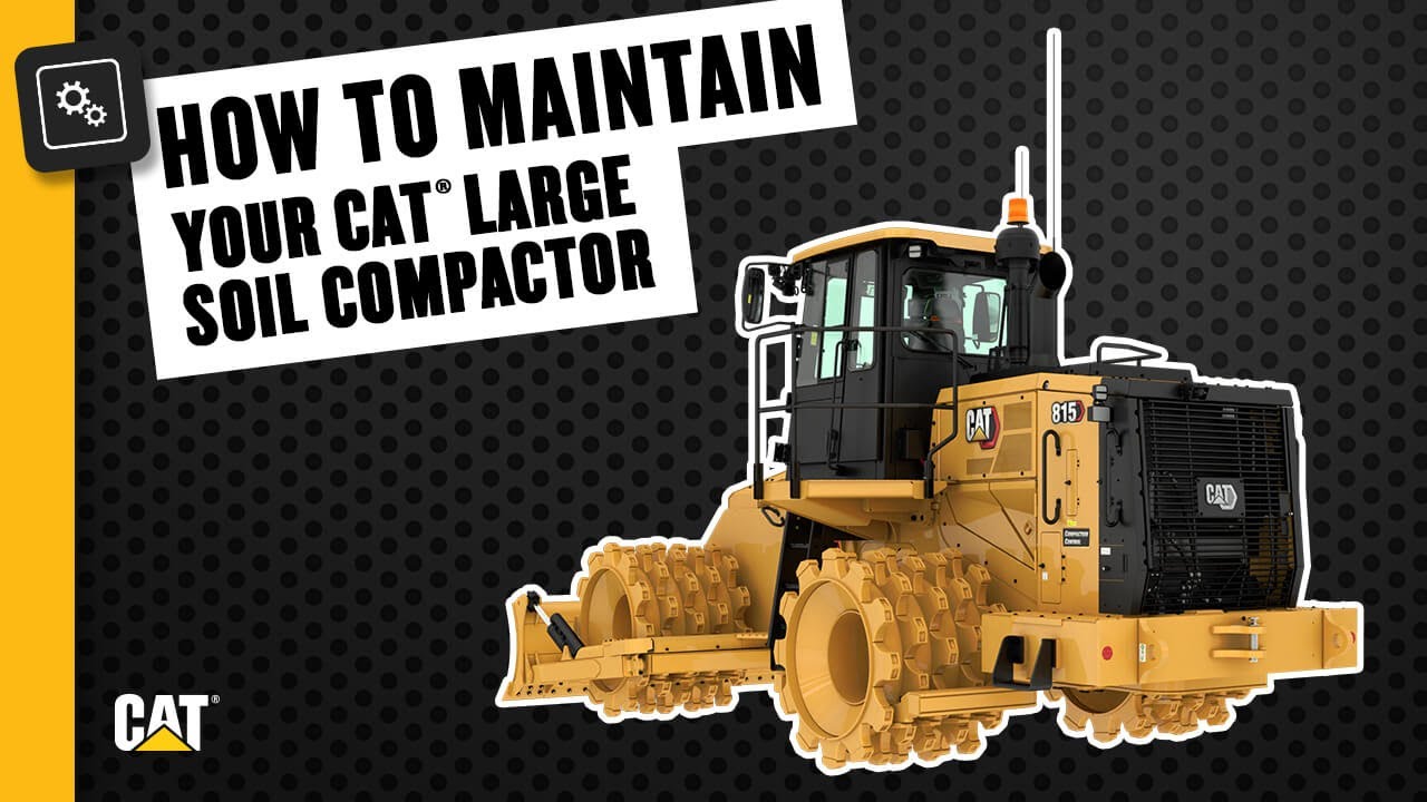 How to Maintain Your Cat® Large Soil Compactor