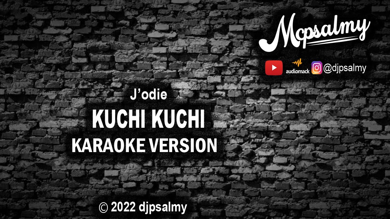 Jodie - Kuchi Kuchi | Karaoke Lyrics | djpsalmy