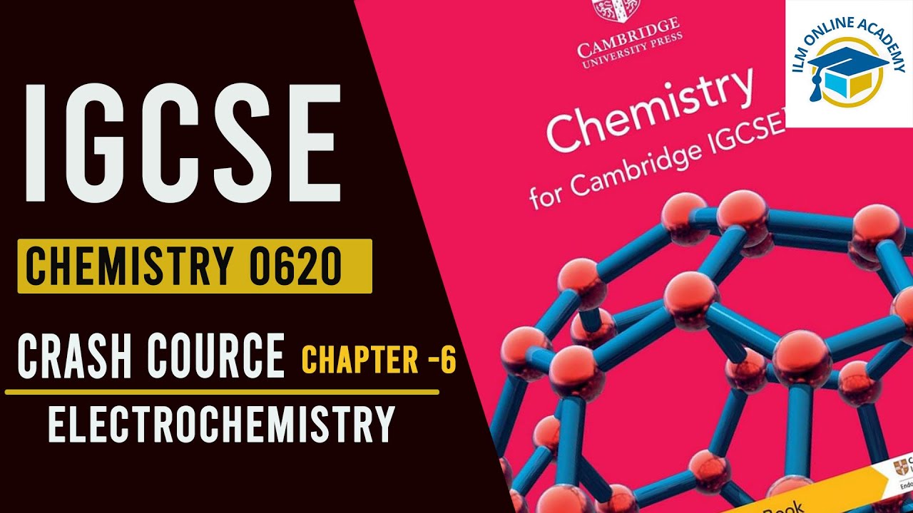 IGCSE Chemistry 0620 || Chapter 6 Electrochemistry || Crash Course