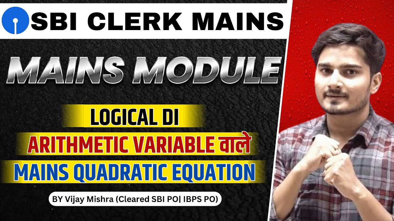 SBI Clerk Mains Quant | Logical DI | Arithmetic | Quadratic | By Vijay Mishra |