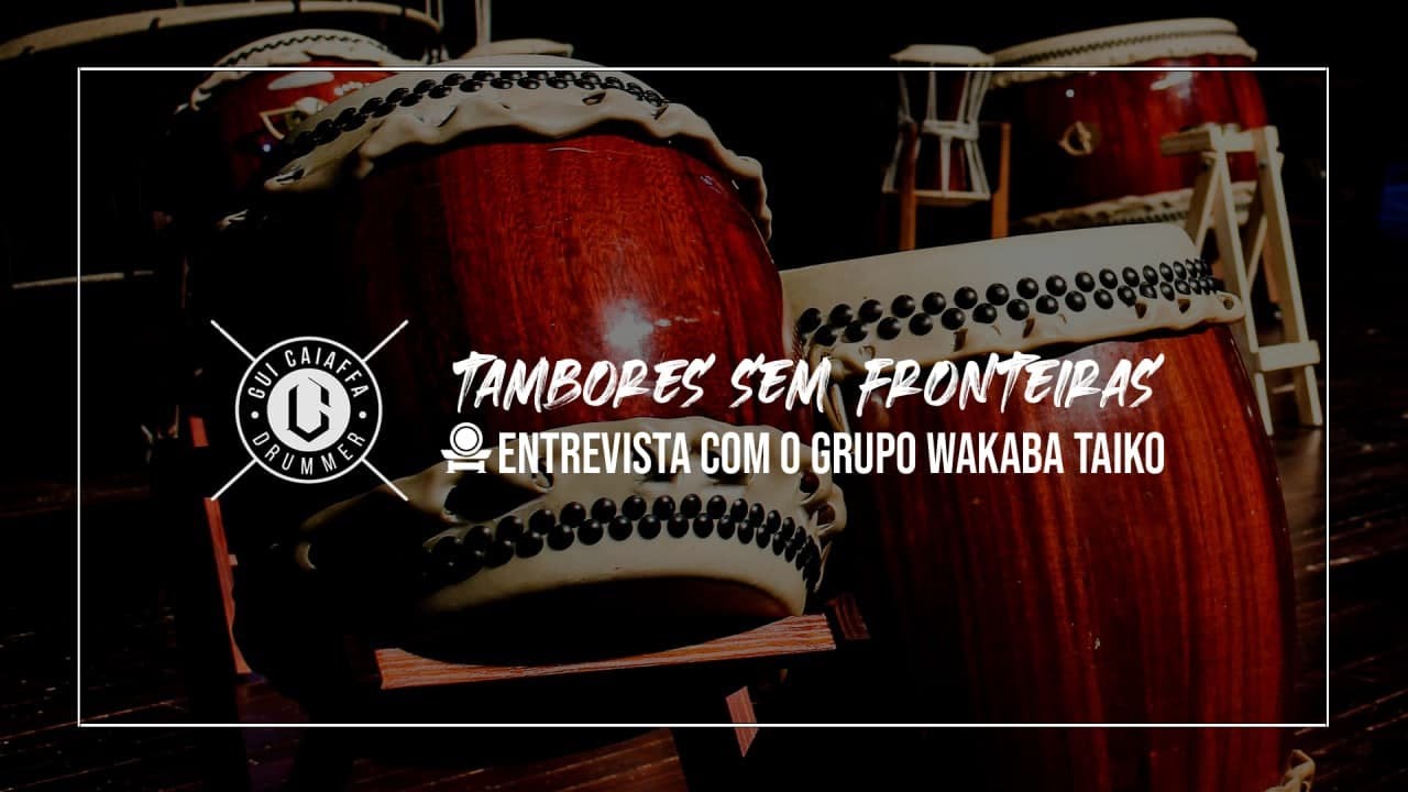 TAMBORES SEM FRONTEIRAS | Wakaba Taiko