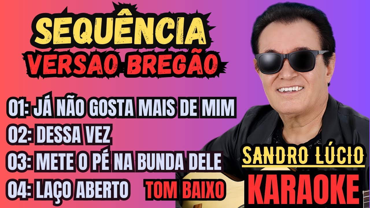 KARAOKÊ SEQUÊNCIA - SANDRO LÚCIO - BREGÃO - TOM BAIXO - POT-POURRI - BLOCO  (PLAYBACK)