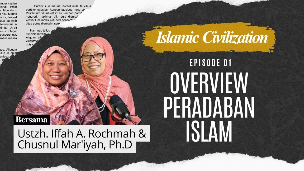 Overview Peradaban Islam | Islamic Civilization Eps. 1