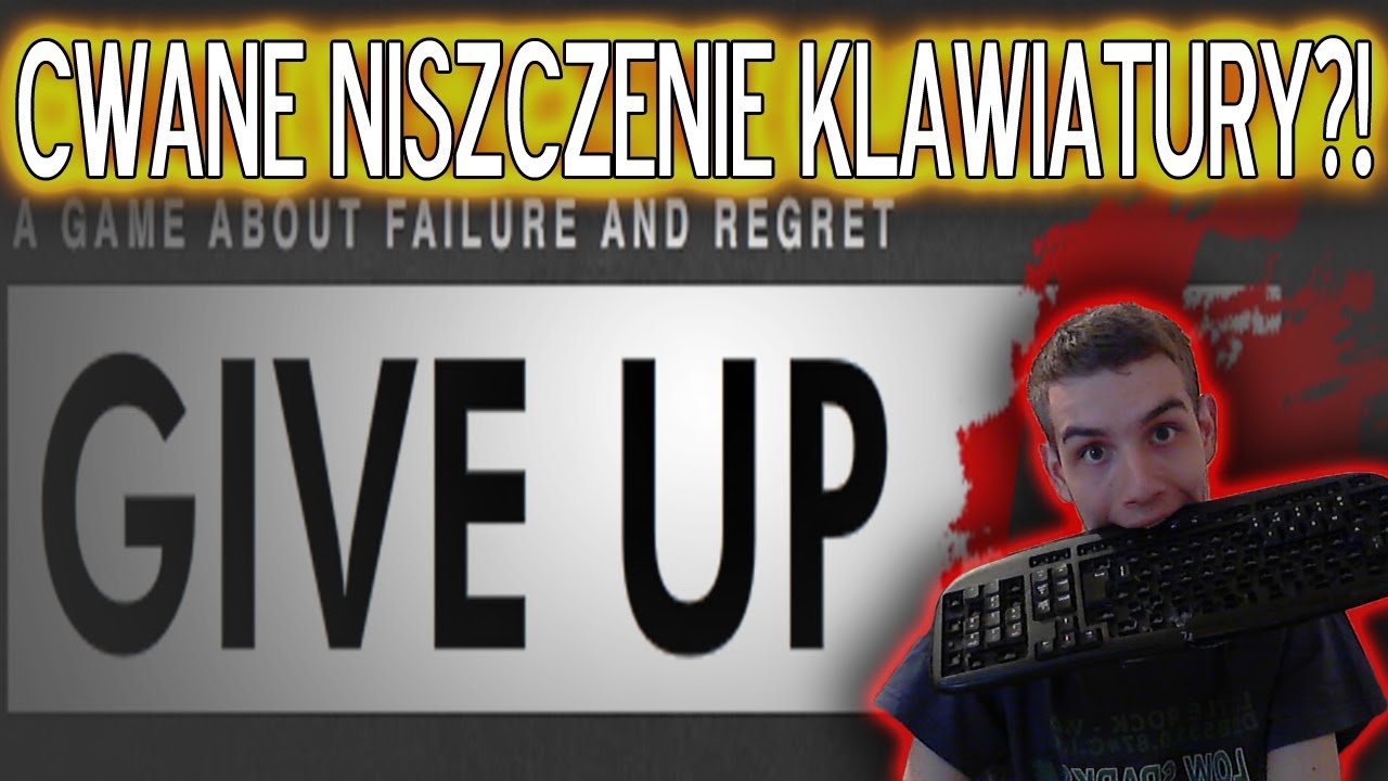 CWANE NISZCZENIE KLAWIATURY!? - GIVE UP!