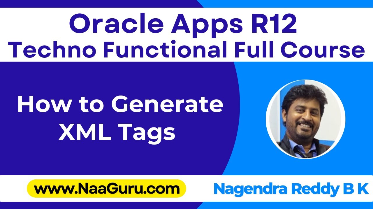How to Generate the XML Tags in Oracle Apps R12 || Nagendra Reddy BK || NaaGuru.com