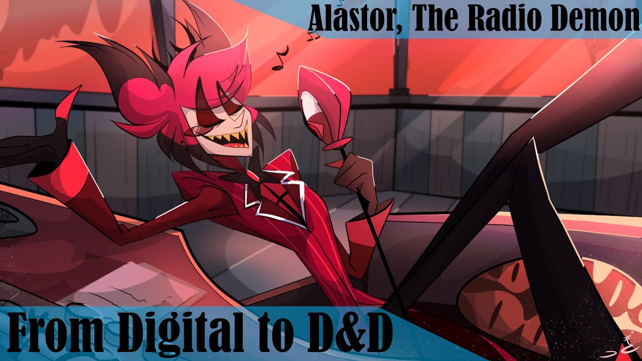 From Digital to D&D: Alastor, The Radio Demon